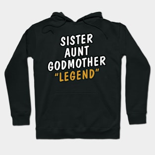 Sister Aunt Godmother Legend Hoodie